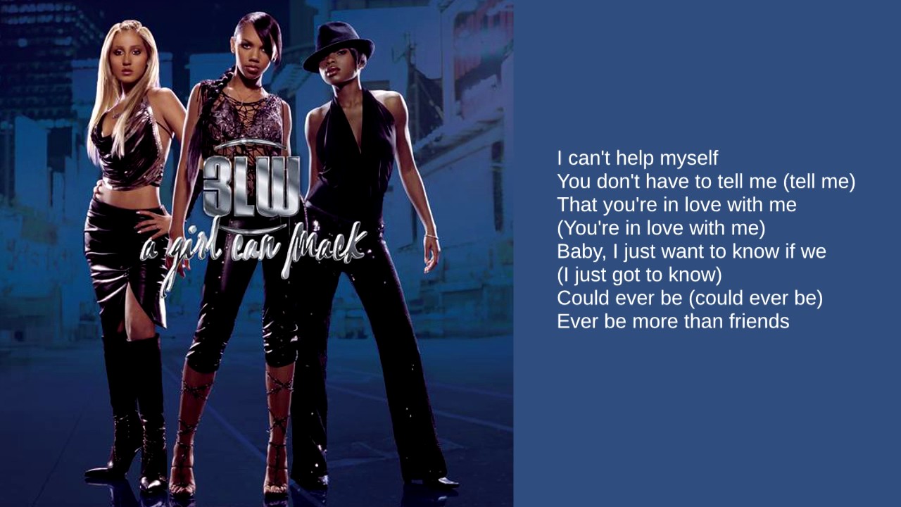 3LW: Bonus Track: More Than Friends (A Girl Can Mack Version) (Lyrics)