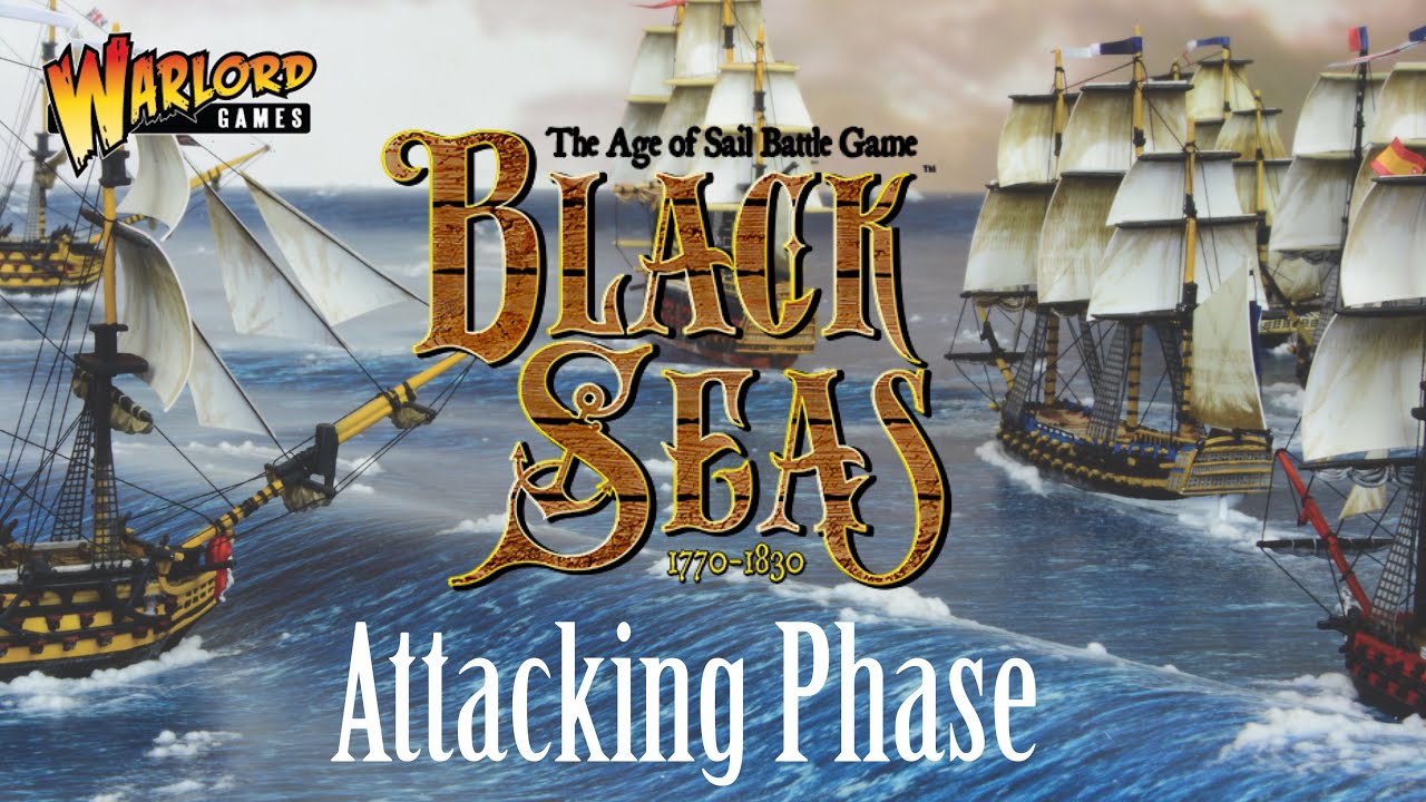Warlord Games: Black Seas Attacking phase