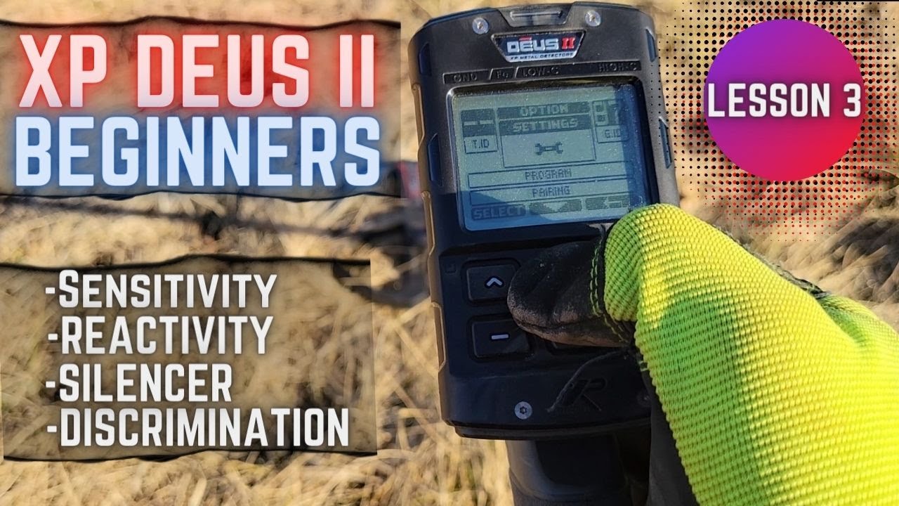 XP Deus 2 For Beginners: Sensitivity, Reactivity, Discrimination, and Silencer. Lesson 3