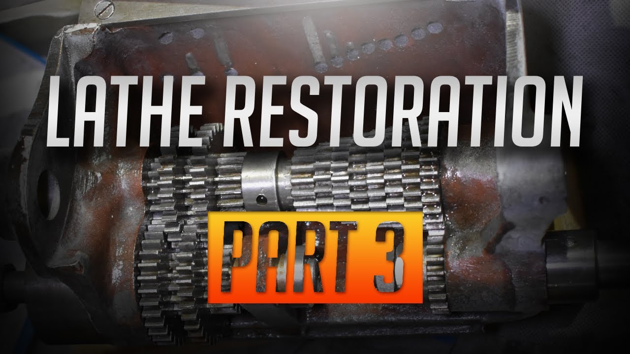 LATHE RESTORATION!! Part 3 - The Gearbox