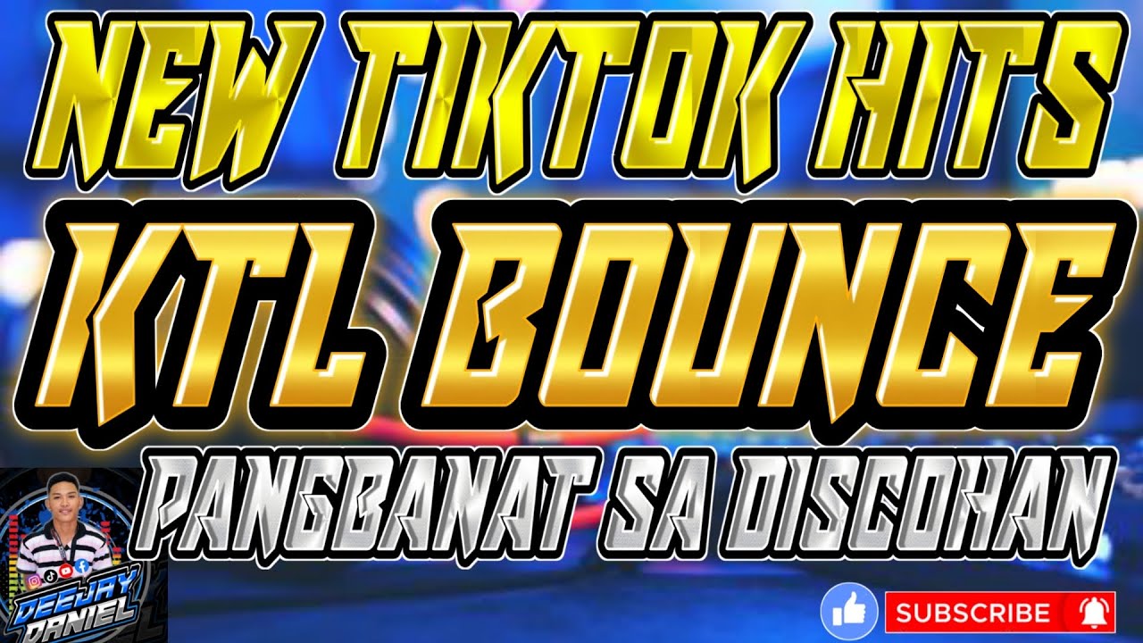 KTL BOUNCE TIKTOK HITS 2025 BEST AND MORE NONSTOP KTL TIKTOK HITS REMIX DJ DANIEL