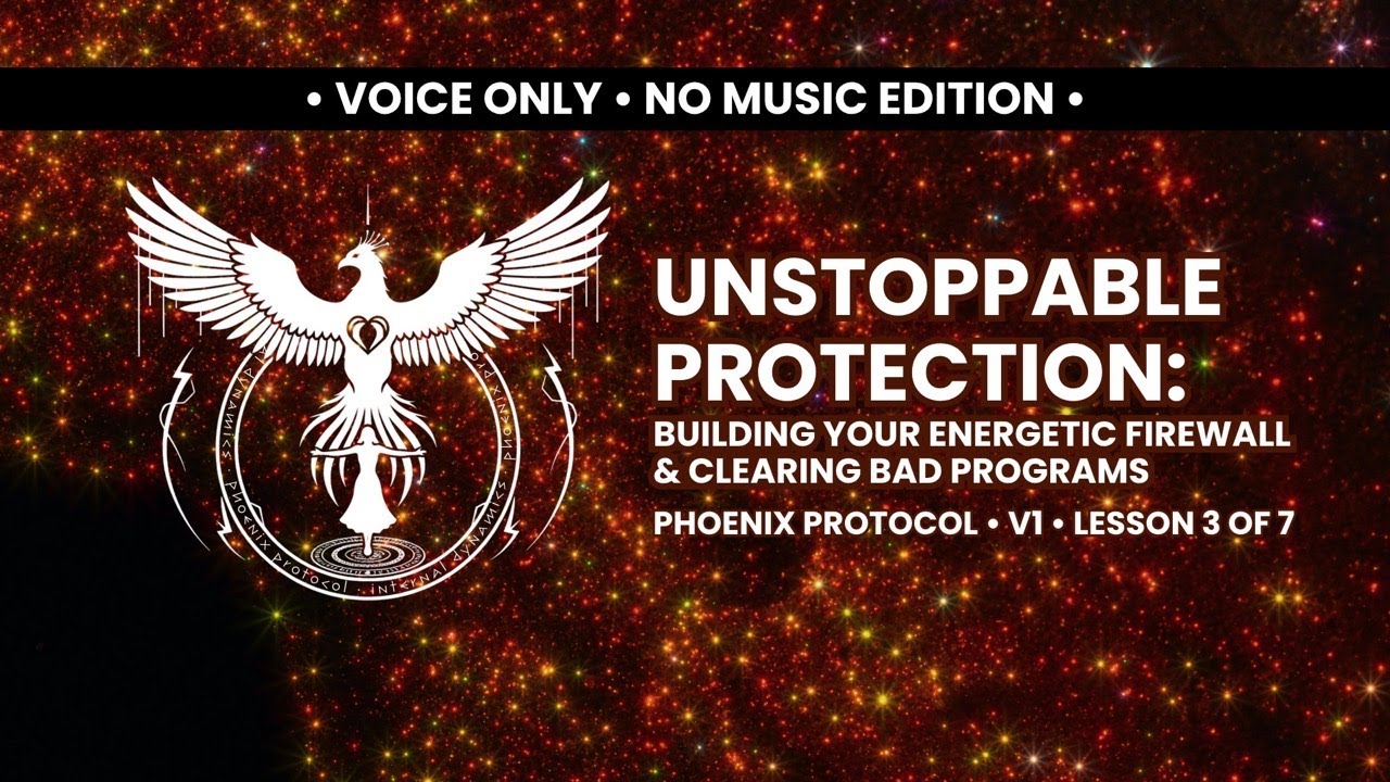 Protection • Energetic Firewall • Clearing Programs (3 of 7) • No Music • Phoenix Protocol