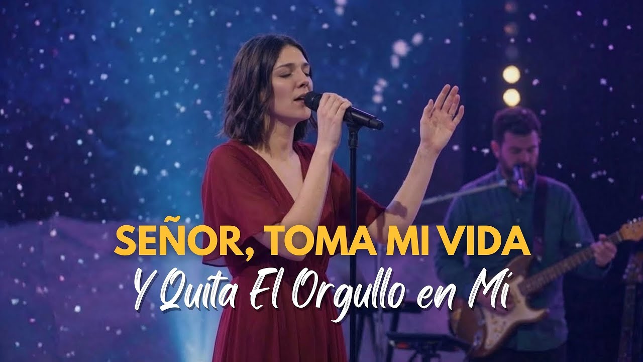 Señor, Toma Mi Vida y Quita El Orgullo | Música Cristiana de Sanidad y Restauración