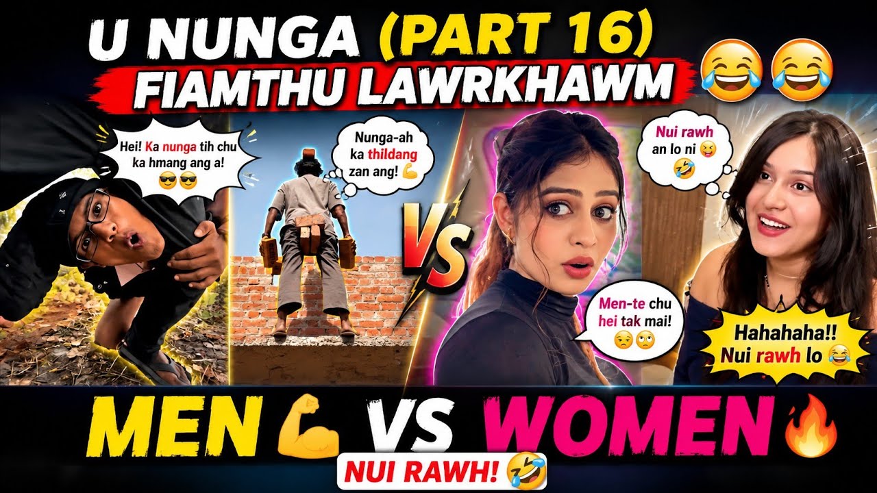 Fiamthu lawrkhawm (Part 16) U Nunga 🤣 hmeichhe mawng lem hi tunge ziak..... ❗Tlaivar zanah.....❓😆🤣