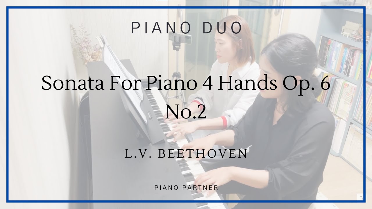 Beethoven : Sonata for Piano 4hands, Op. 6-2 (D Major)