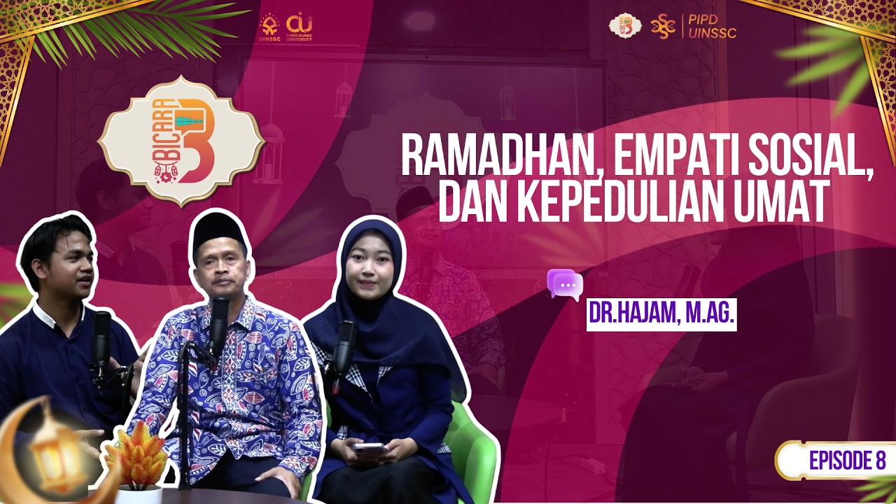 Ramadhan, Empati Sosial, dan Kepedulian Umat | Prof.Dr. Hajam, M.Ag. | BICARA SEASON 3 #8