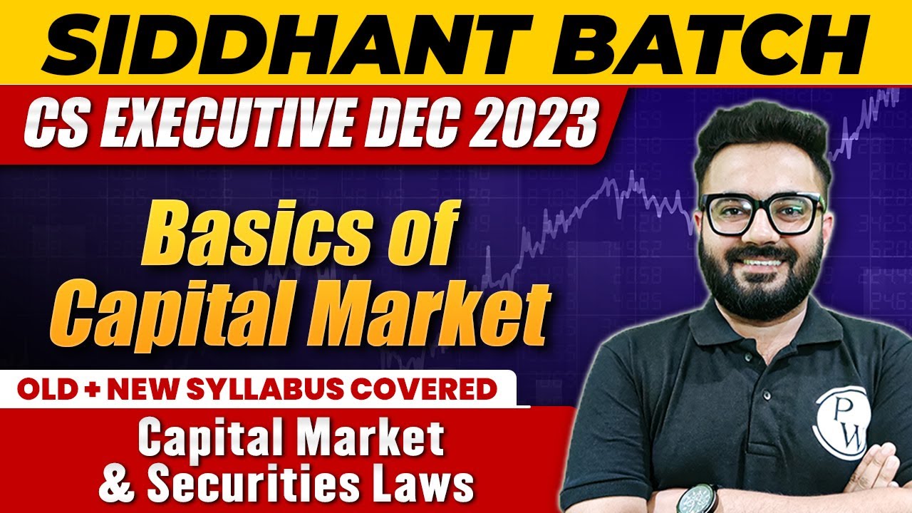Basics of Capital Market | Capital Market & Securities Laws | CS Executive Dec 2023