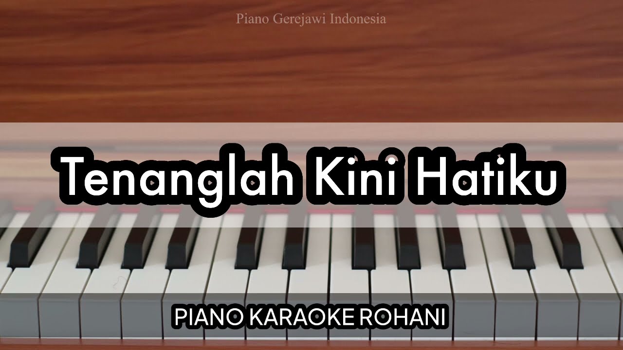 Tenanglah Kini Hatiku - Kidung Jemaat 410 | Piano Karaoke Rohani