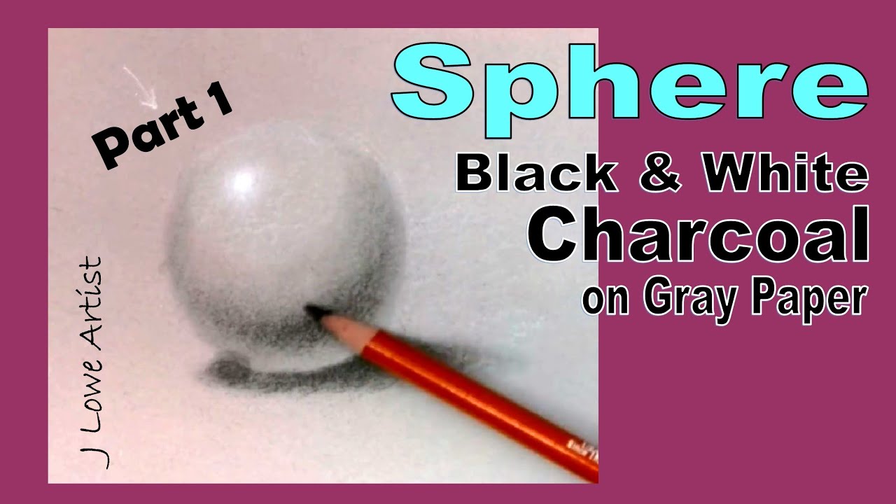 How to Draw a Sphere with White and Black Charcoal, Black and White Charcoal Tutorial Part 1