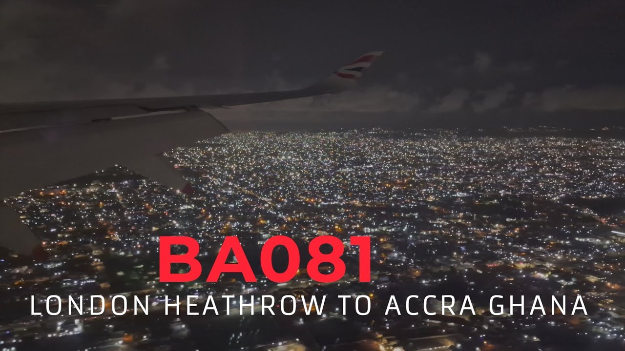 British Airways #BA081 | London (Heathrow) To Accra (Kotoka) Ghana🇬🇭