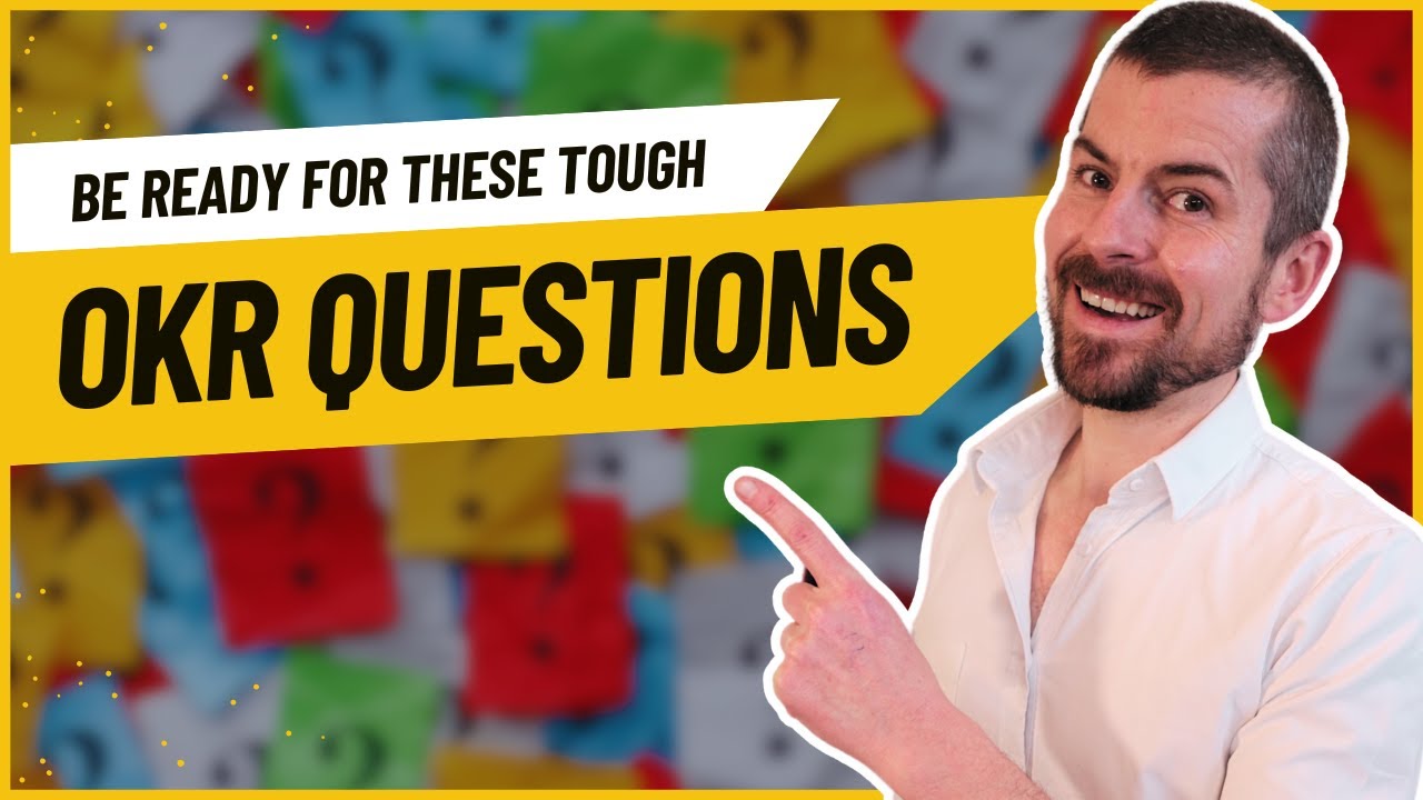 OKR FREQUENTLY ASKED QUESTIONS | You'll be asked these when starting out!