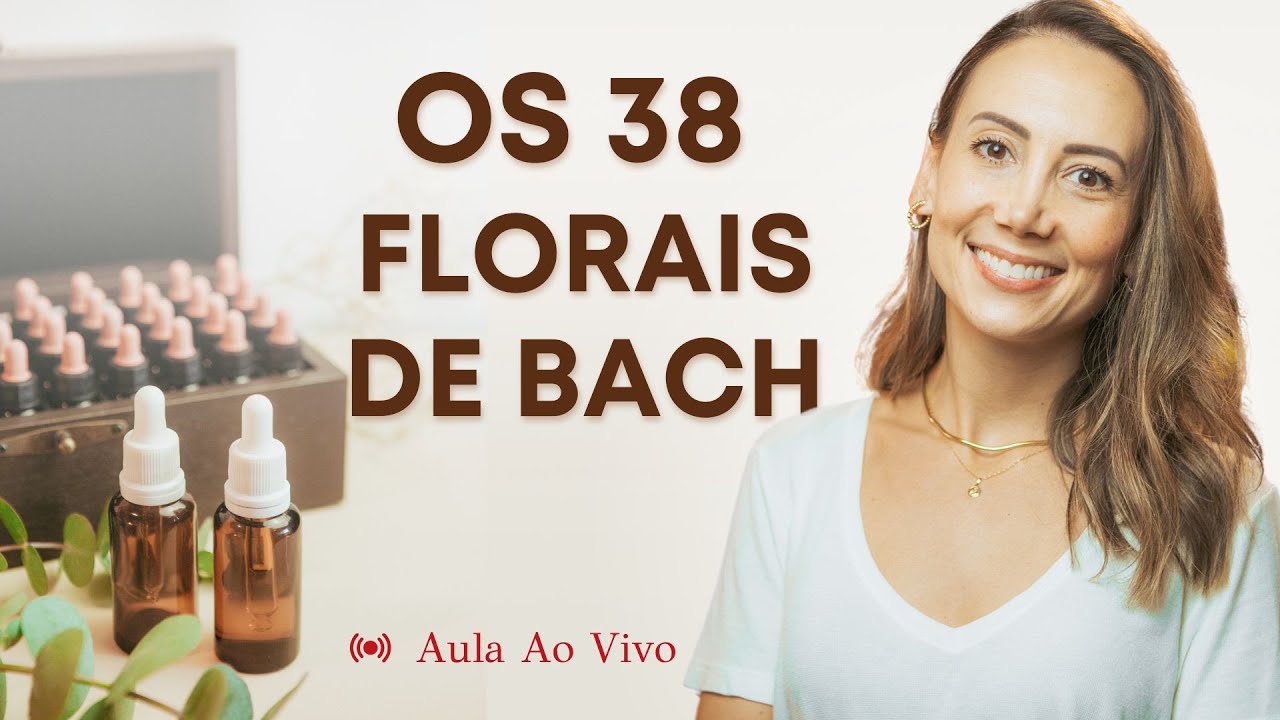 Conheça os 38 Florais 🌷 Como os FLORAIS funcionam e quais são os Florais de Bach
