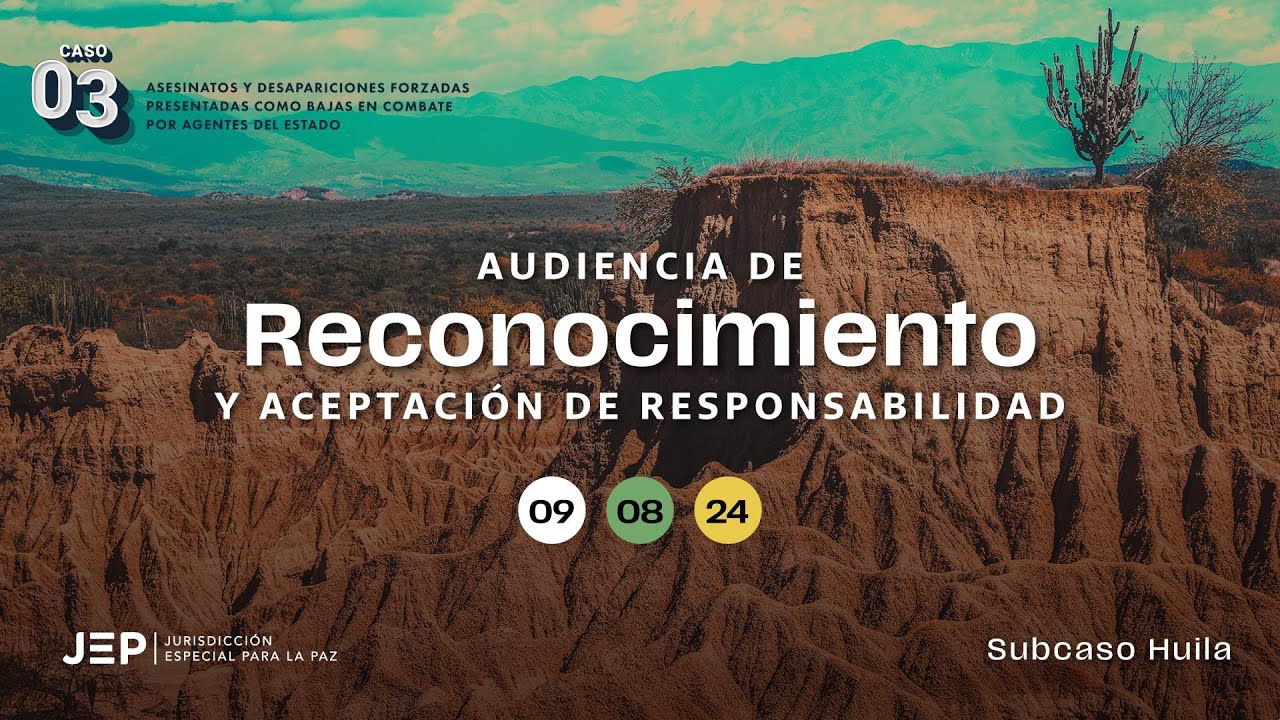 Audiencia de Reconocimiento y Aceptación de Responsabilidad – Caso 03 - Subcaso Huila | 20240809