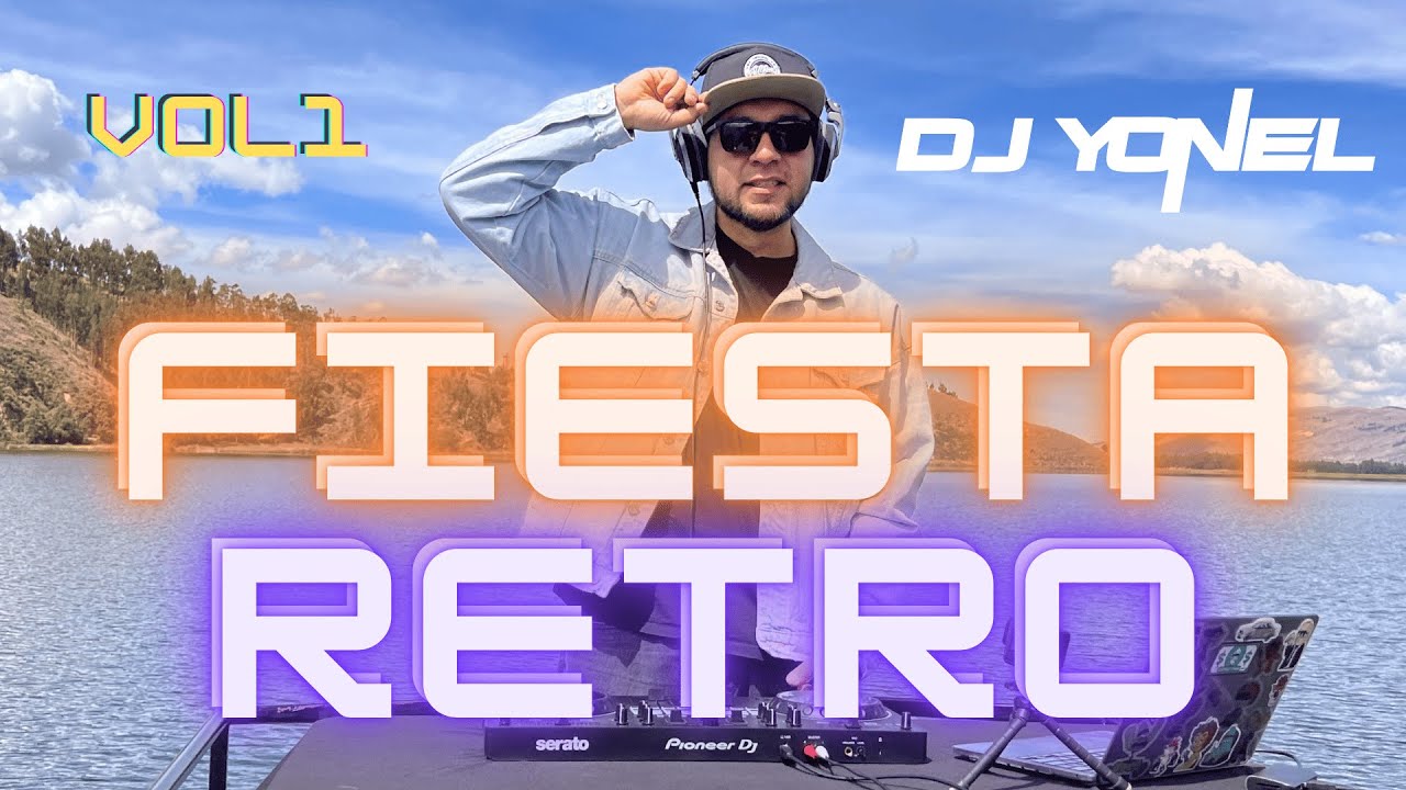 MIX VARIADO FIESTA RETRO Vol 1 ( EXITOS DE LOS 80 90's 2000 Ilegales, Joe Arroyo, Natusha ) DJ YONEL