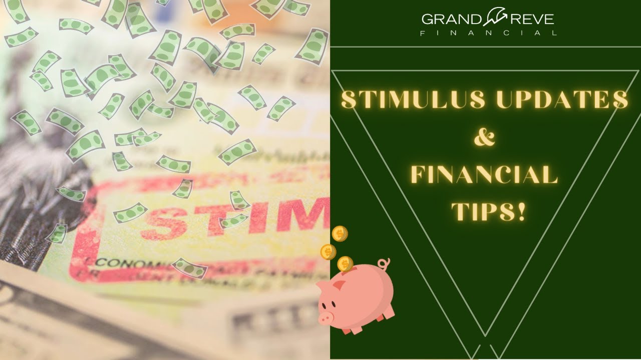 Stimulus Bill Updates, and Financial Tips!
