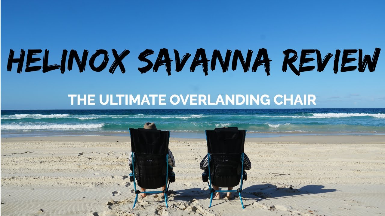 The Ultimate Overlanding Chair - Helinox Savanna Chair review and demo