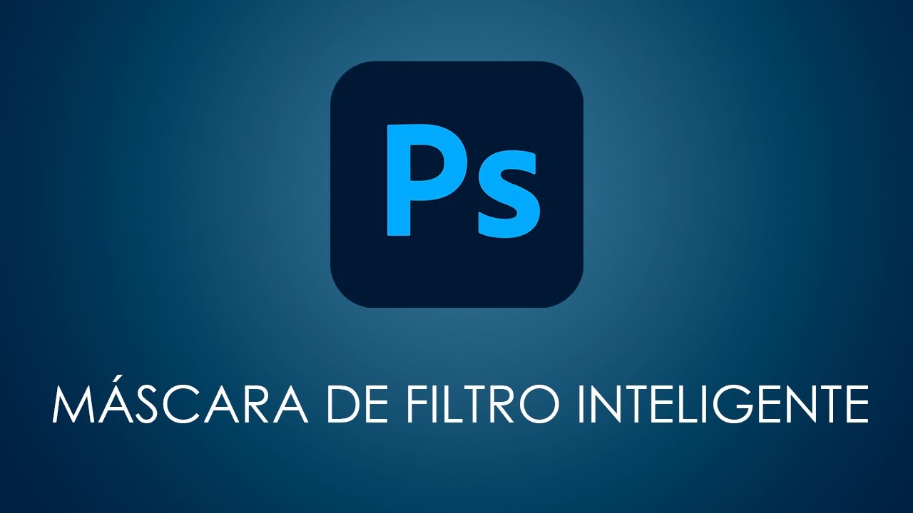 La Mascara de Filtro Inteligente en Photoshop