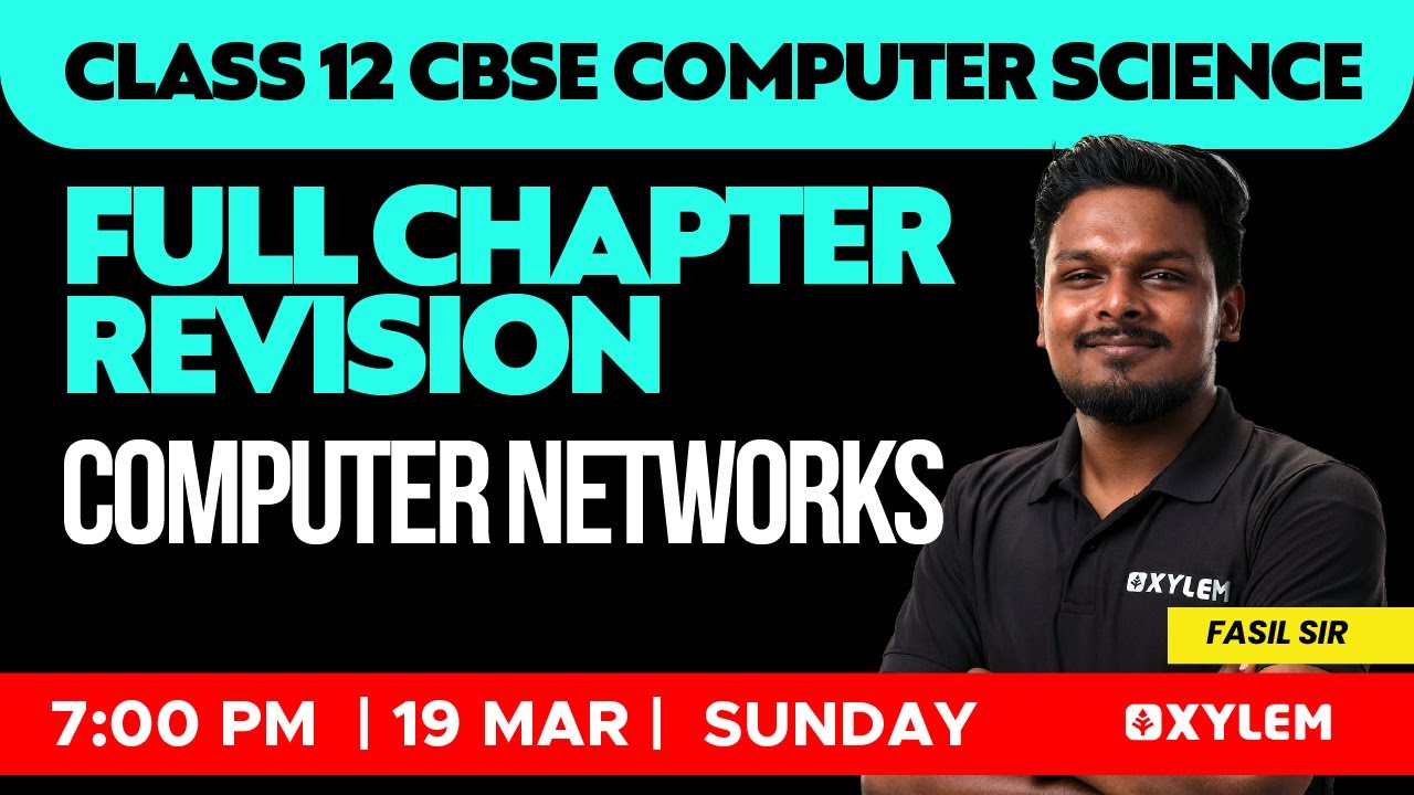 Class 12 CBSE Computer Science - Full Chapter Revision - Computer Networks | Xylem CBSE 11 & 12