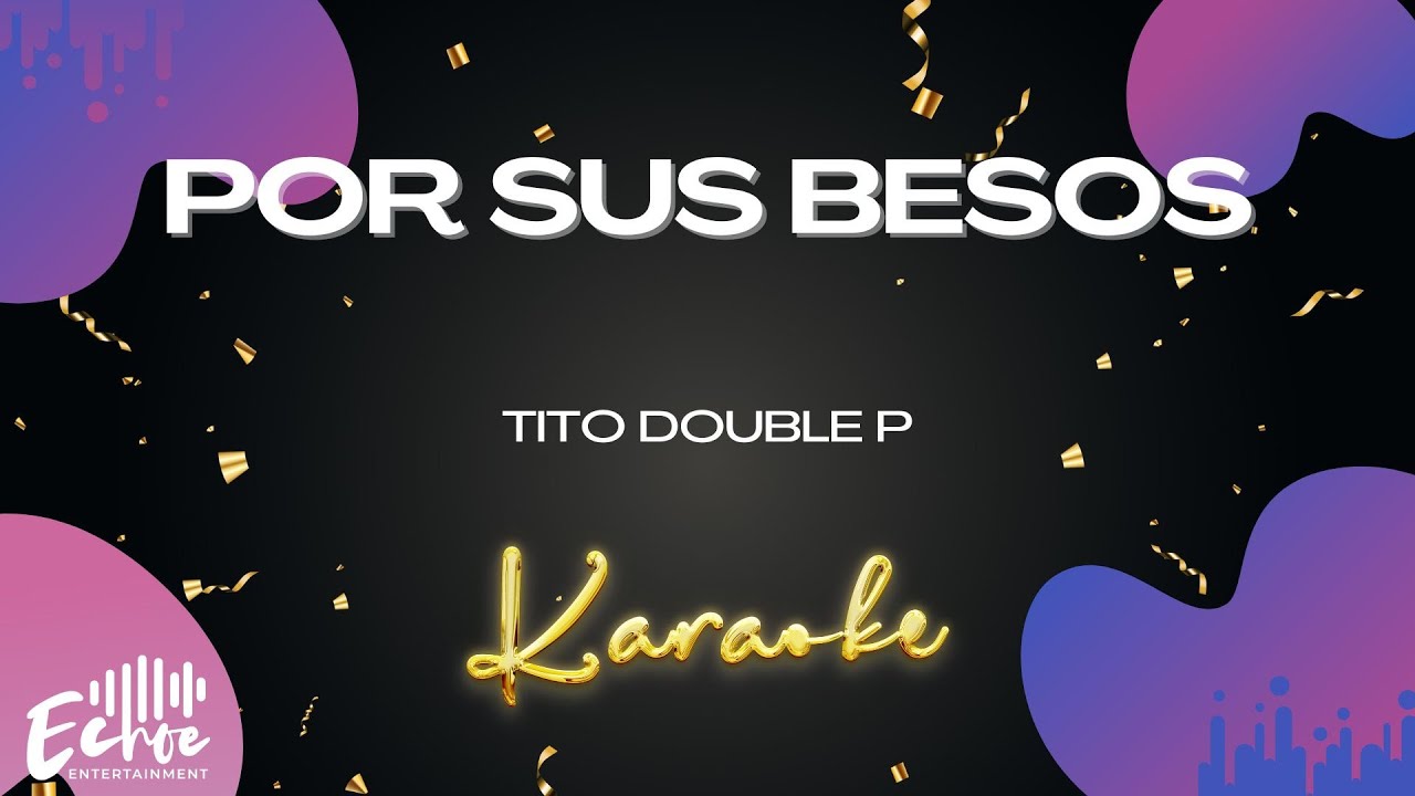 Tito Double P - POR SUS BESOS (Versión Karaoke)