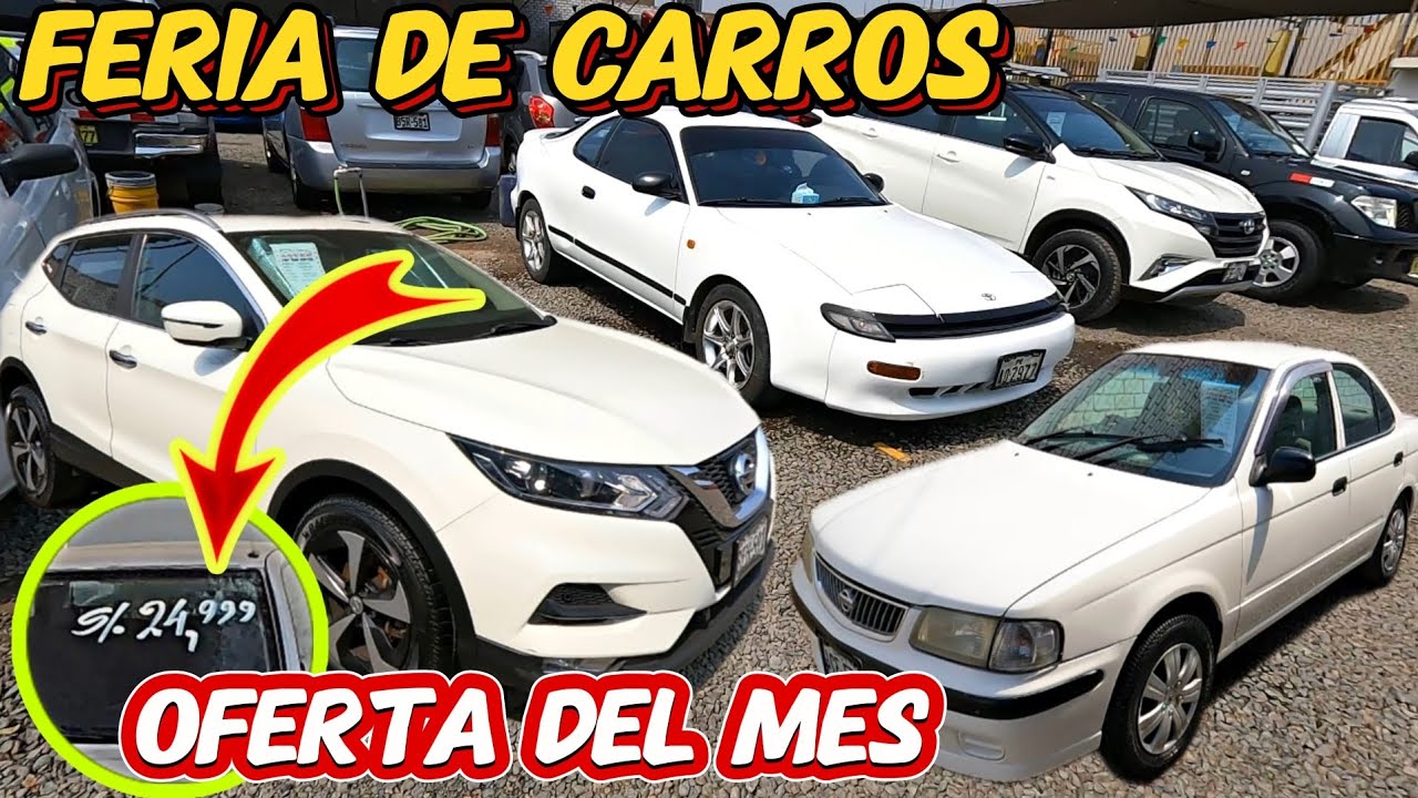 FERIA DE CARROS DESDE LOS 10 MIL SOLES EN ADELANTE
