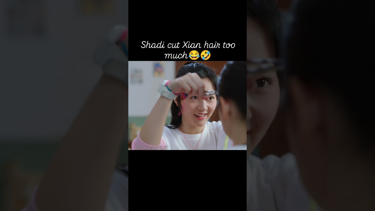 #Shadi_cut_Xian_hair_too_much😂🤣 #Our_secret #Cdrama #Siyue #Xian #Shorts #edit #Drama_world_67