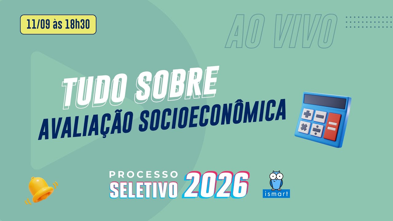 Processo Seletivo Ismart 2026 | Tudo sobre Avaliação Socioeconômica