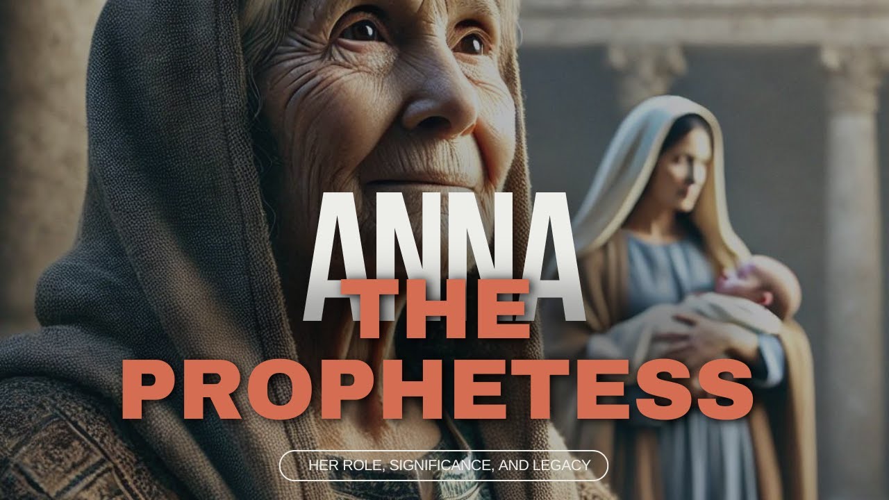 Anna the Prophetess: Her Role and Legacy in the Bible Explained