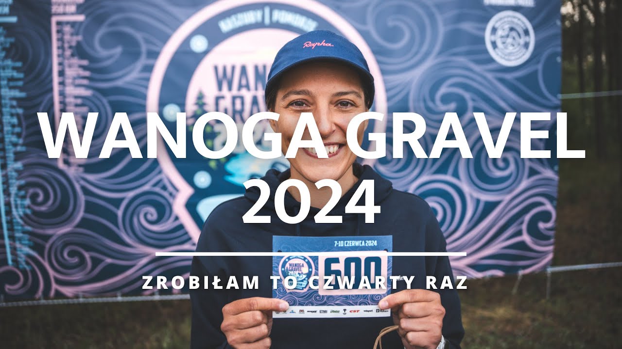 Wanoga Gravel 2024 - zrobiłam to czwarty raz i nie żałuję