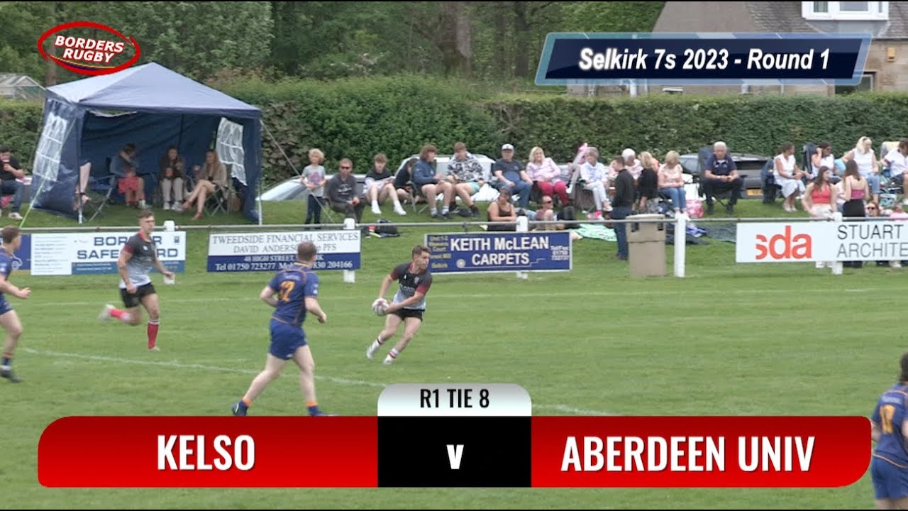 SELKIRK 7s 2023 - R1 TIE 8 - KELSO v ABERDEEN UNIVERSITY - ALL THE TRIES