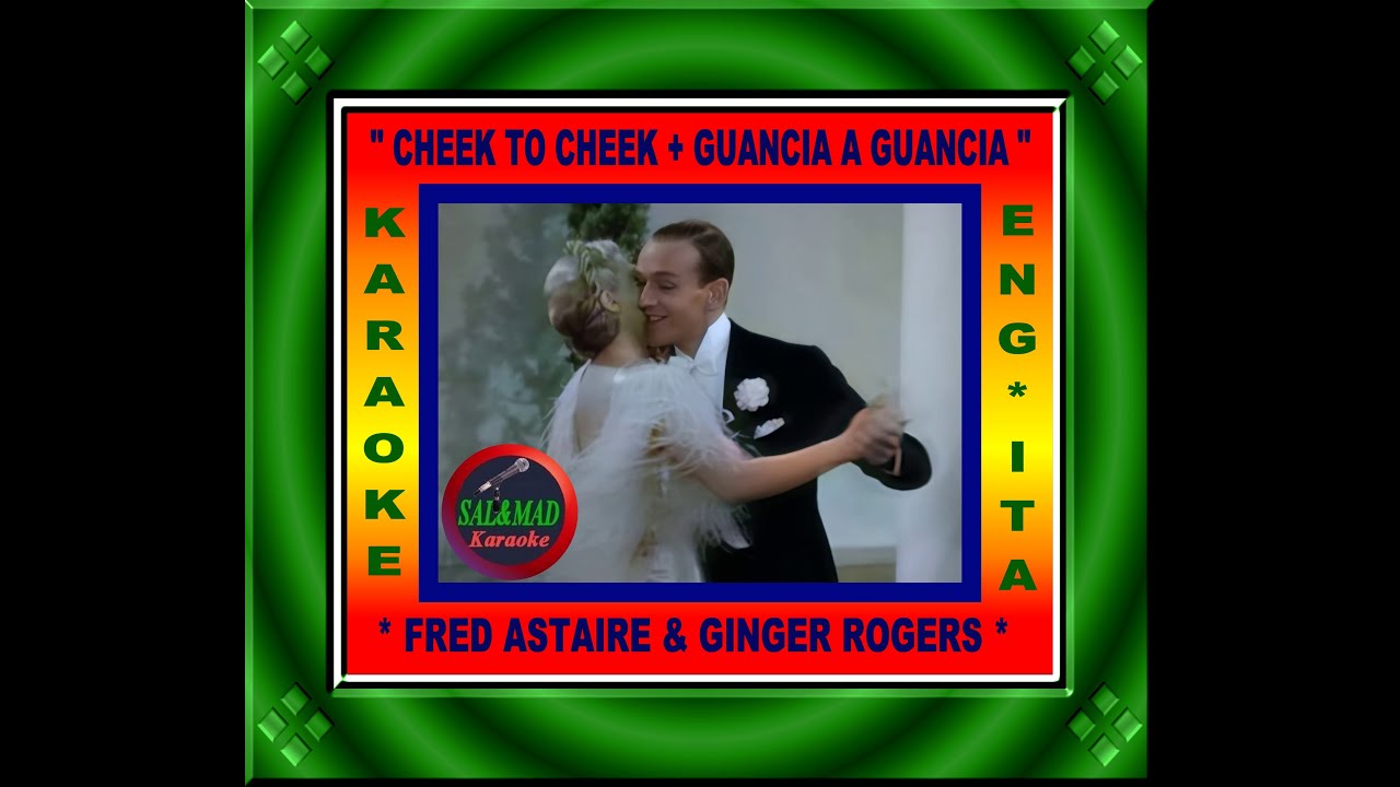 CHEEK TO CHEEK + GUANCIA A GUANCIA – KARAOKE – FRED ASTAIRE