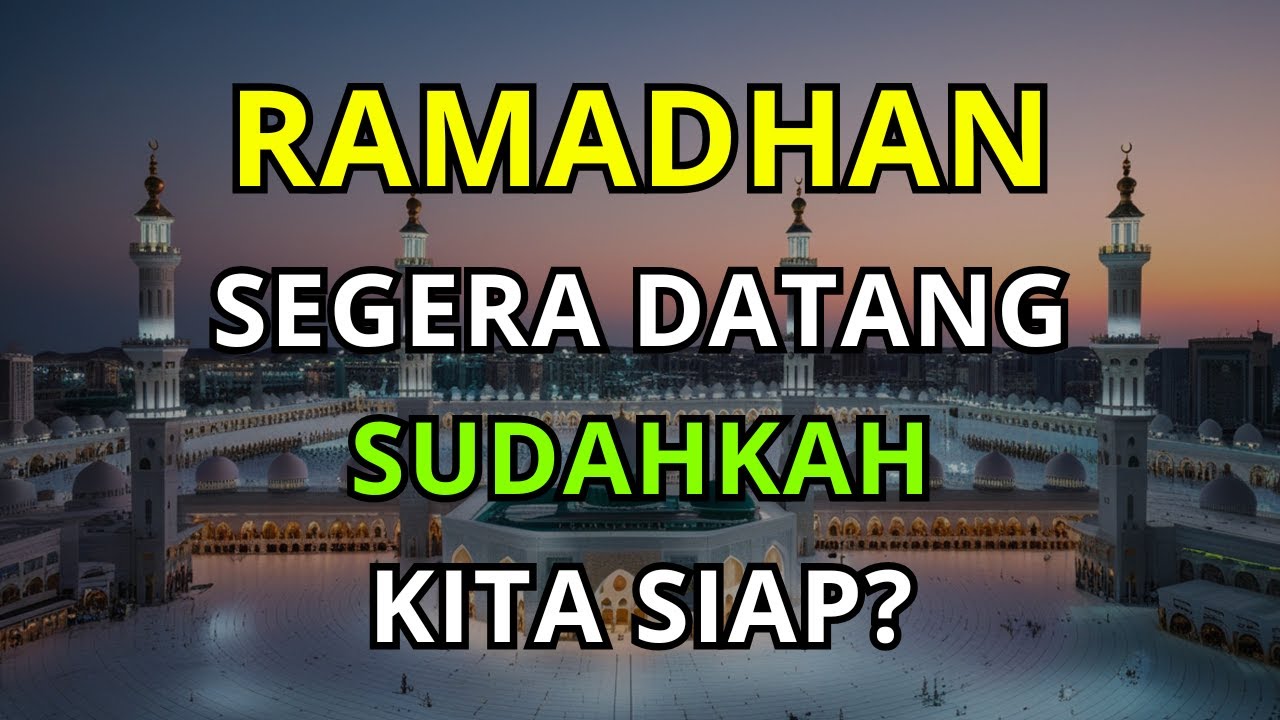 5 Persiapan Menyambut Bulan Suci Ramadhan Sesuai Sunnah Rasulullah agar Ibadah Lebih Maksimal