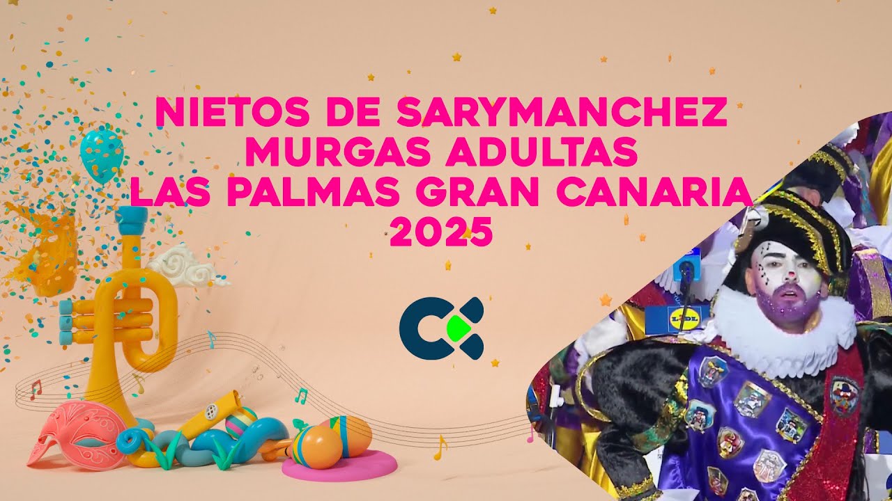 NIETOS DE SARYMANCHEZ 2025|Tercera Fase Del Concurso de Murgas Adultas| Las Palmas Gran Canaria 2025