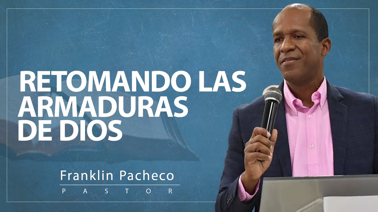 [MENSAJE] Retomando las armaduras de Dios - Pastor Franklin Pacheco - Noviembre 18 2020