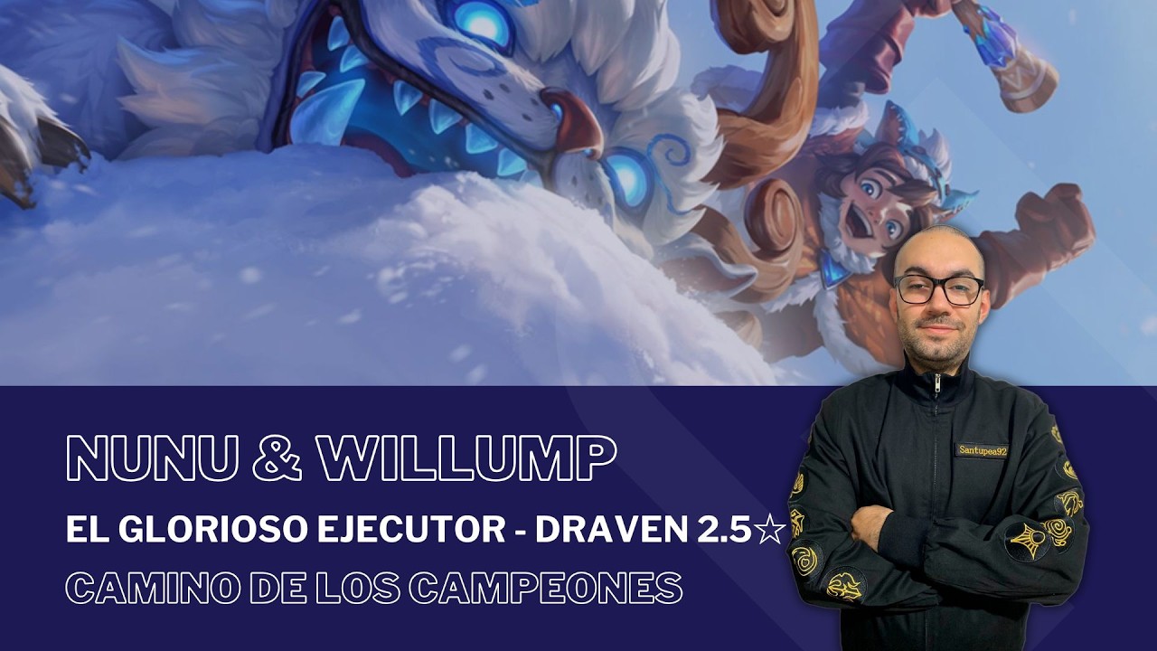 El Glorioso Ejecutor - Draven 2.5☆ con NUNU & WILLUMP / #PathOfChampions - #LegendsOfRuneterra