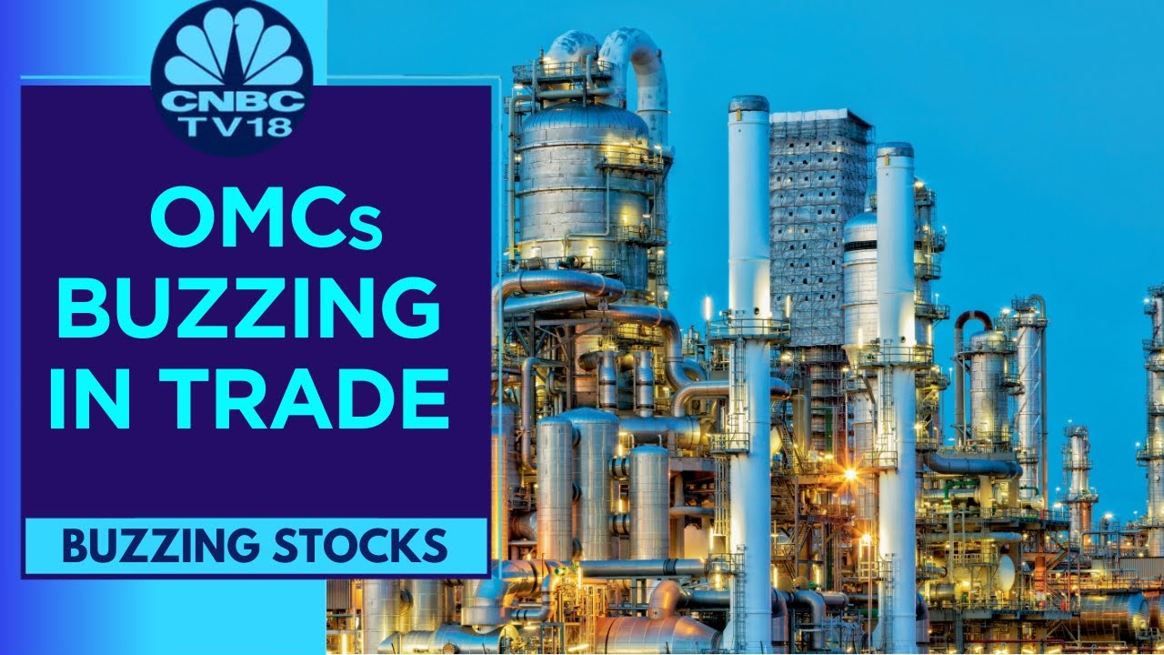 OMCs Surge In Trade Following Positive Brokerage Commentary & Expectations Of Good Q1FY24| CNBC TV18