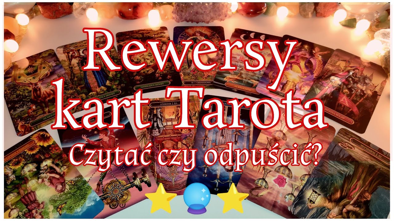 Tarot. Czytanie kart Tarota. Odwr&oacute;cone karty Tarota. Nauka Tarota 🔮