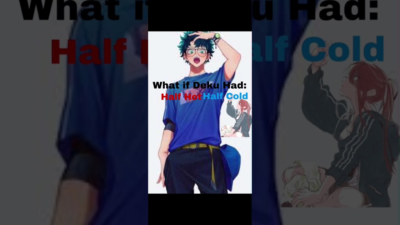 What if Deku Had: Half Hot Half Cold Part 2