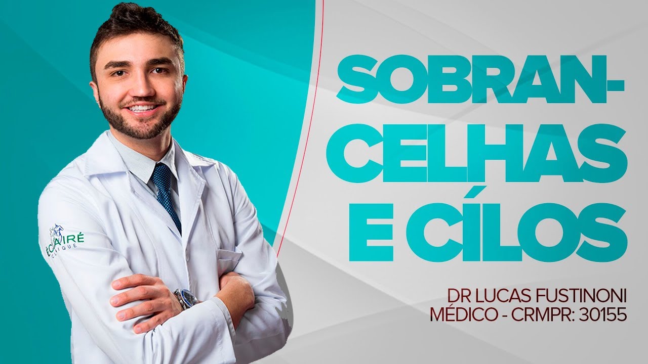 Como Ter uma Sobrancelha (e cílios) Forte e Bonita! - Dr Lucas Fustinoni - Médico - CRMPR 30155