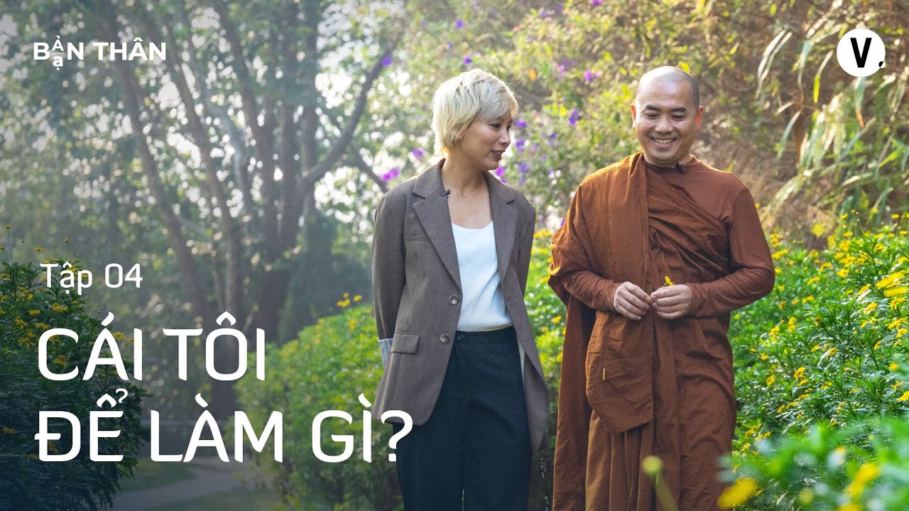 Cái tôi để làm gì? - Thầy Minh Niệm, Thùy Minh | Bạn Thân Bản Thân Ep4