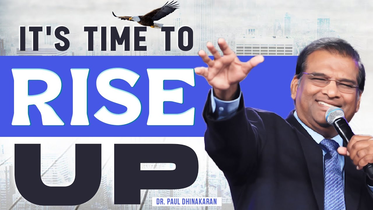 It's Time to Rise Up | Dr. Paul Dhinakaran