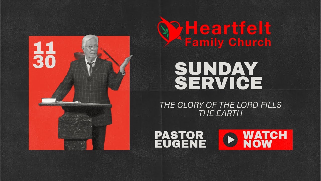 HF2025/11/30 THE GLORY OF THE LORD FILLS THE EARTH