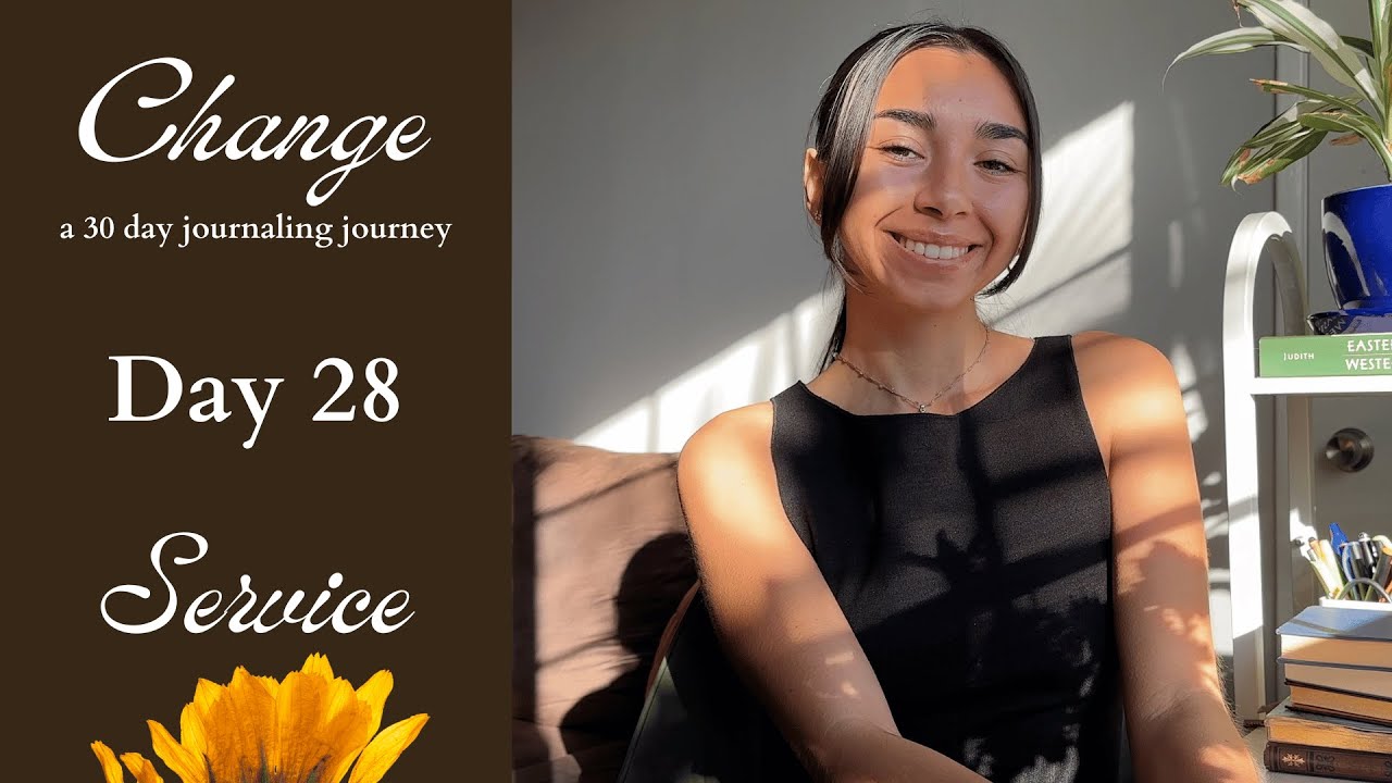 Change - Day 28 - Service 🌻 30 Day Journaling Journey with Jocelyn