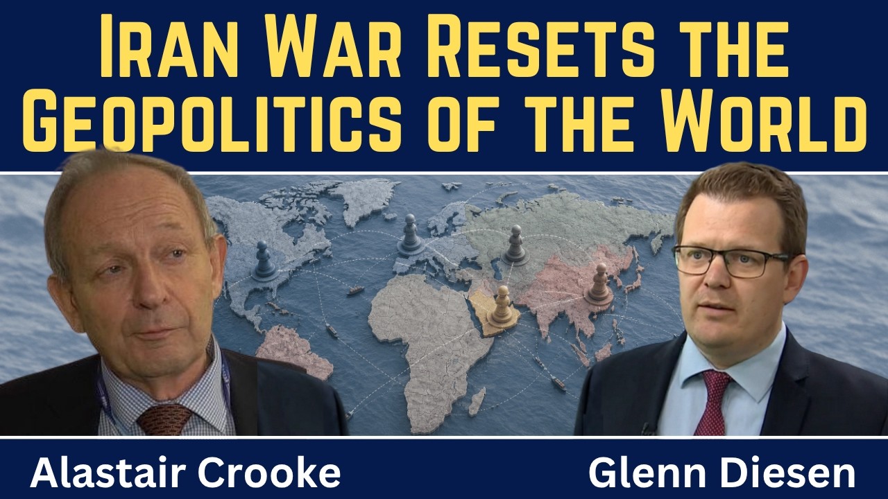 Alastair Crooke: Iran War Resets the Geopolitics of the World