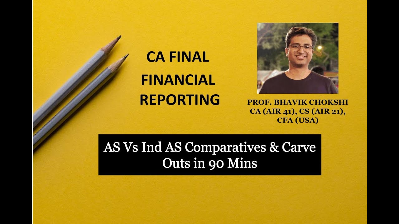 CA Final FR (Old Syllabus) AS Vs Ind AS Comparatives & Carve Outs in 90 Mins - By Bhavik Chokshi