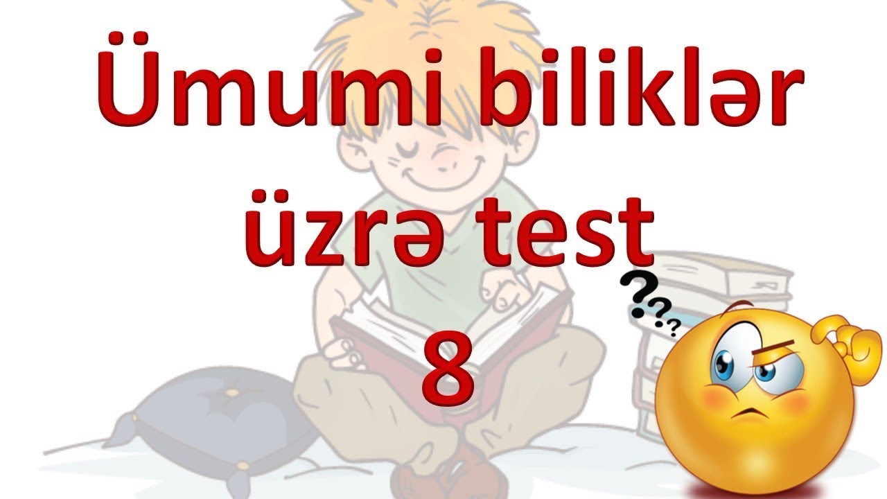 Ümumi biliklər üzrə test - 8