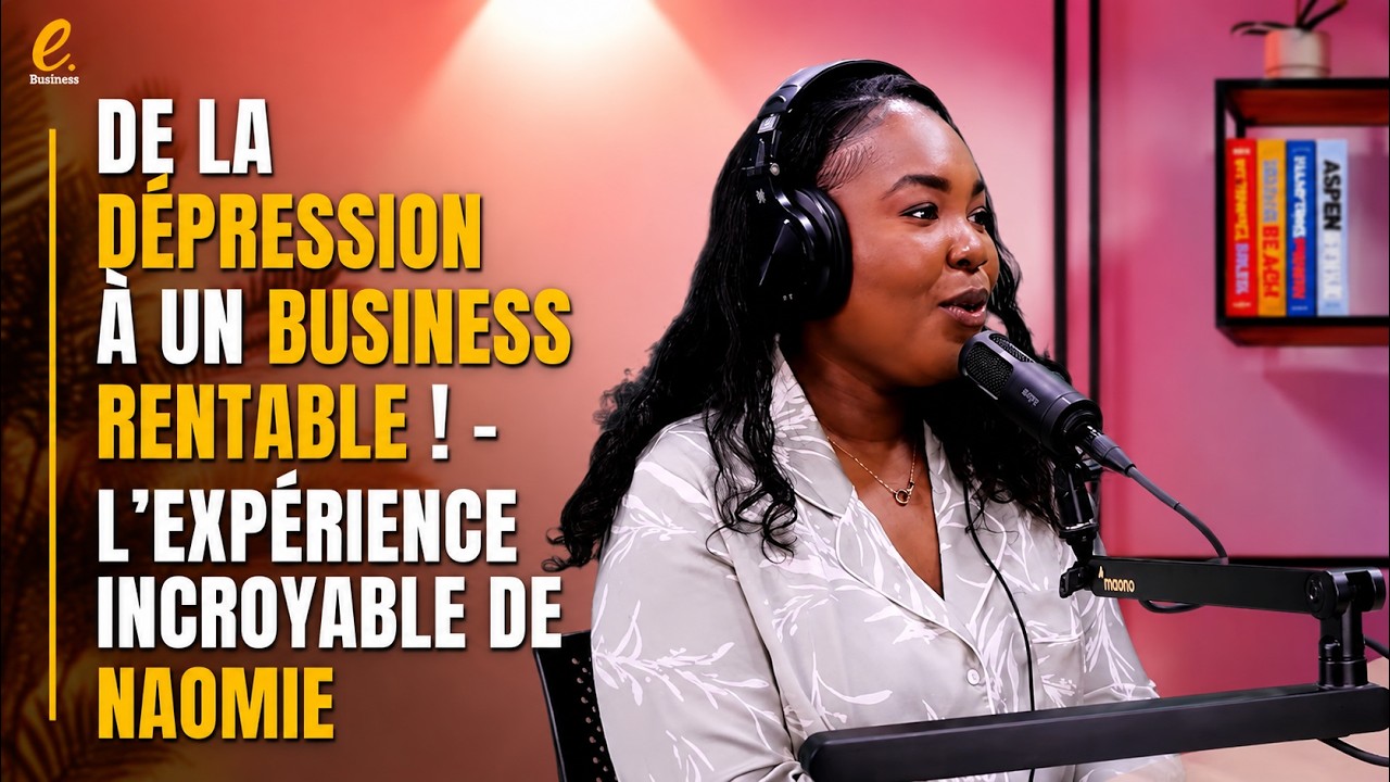 De la dépression à un business rentable ! - L'expérience incroyable de Naomie