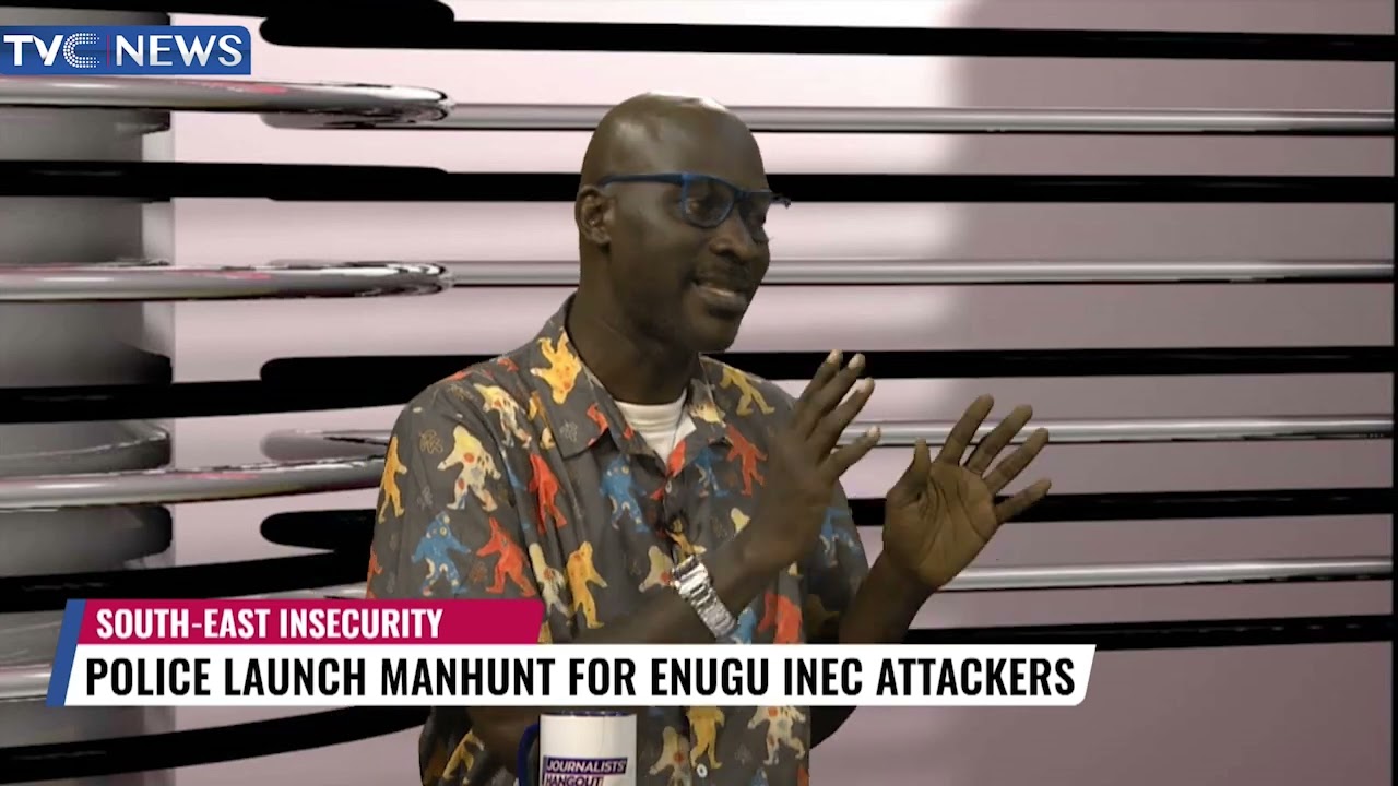 Journalists' Hangout | Police Launch Manhunt For Enugu INEC Attackers