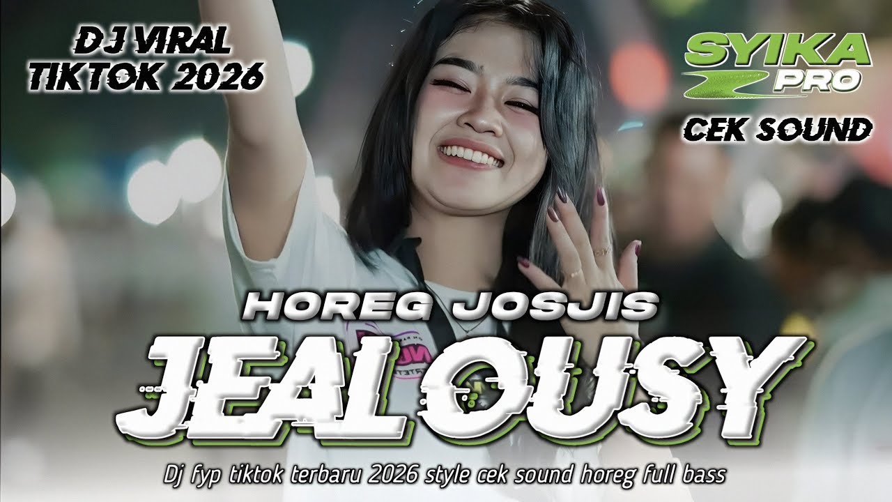 DJ JEALOUSY VIRAL TIKTOK TERBARU 2026 | DJ CEK SOUND HOREG JOSJIS FULL BASS (SYIKA PRO)