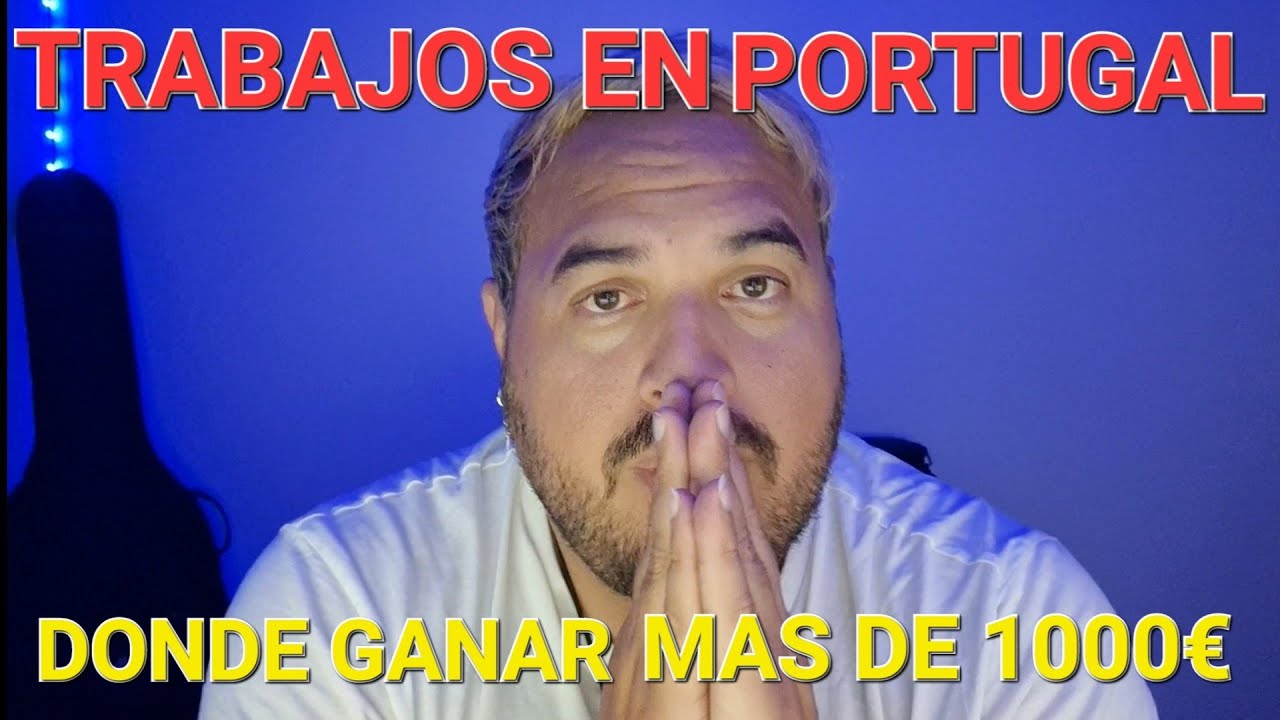 Donde GANAR mas DINERO TRABAJANDO EN PORTUGAL