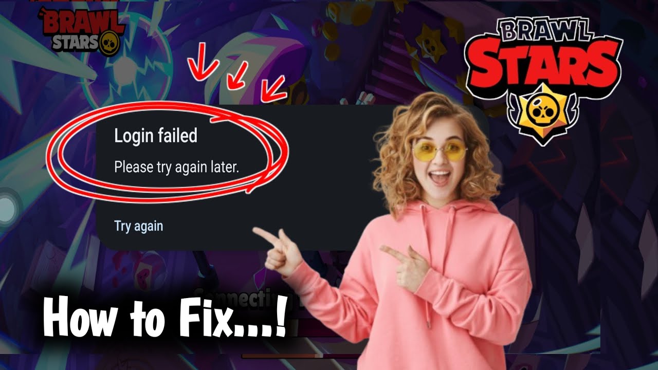 How to Fix Brawl Stars &ldquo;Login Failed, Please Try Again Later&rdquo; Problem (100% Working Solution)